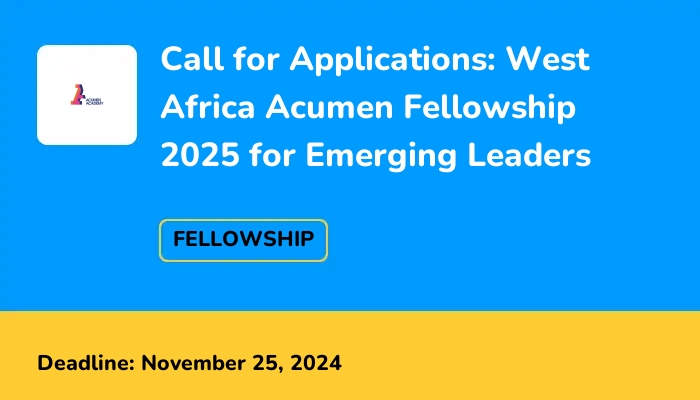 Call for Applications: West Africa Acumen Fellowship 2025 for Emerging Leaders