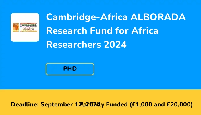 Cambridge-Africa ALBORADA Research Fund for Africa Researchers 2024