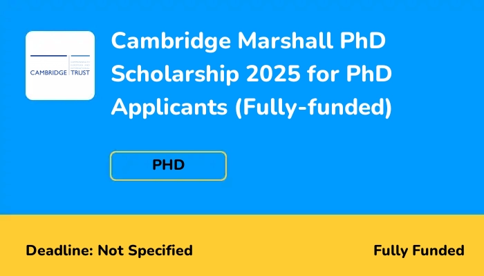 Cambridge Marshall PhD Scholarship 2025 Fully-funded