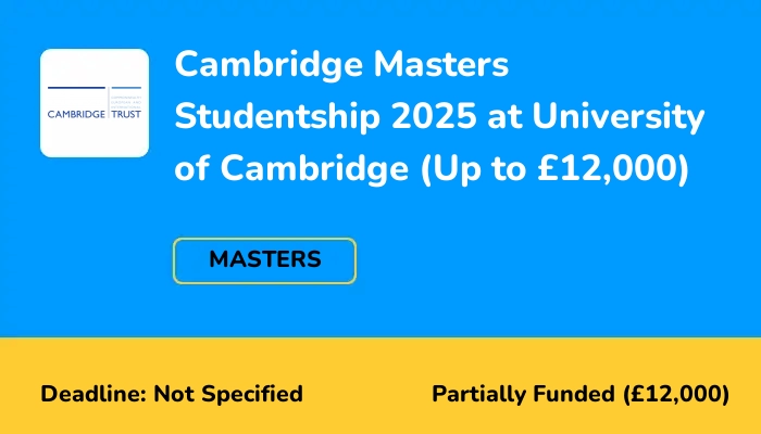 Cambridge Masters Studentship 2025 at University of Cambridge (Up to £12,000)
