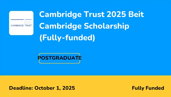 Cambridge Trust 2025 Beit Cambridge Scholarship (Fully-funded)