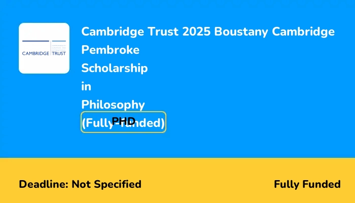 Cambridge Trust 2025 Boustany Cambridge Pembroke Scholarship in Philosophy (Fully-funded)