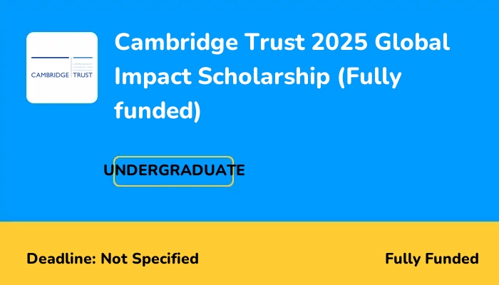 Cambridge Trust 2025 Global Impact Scholarship (Fully funded)