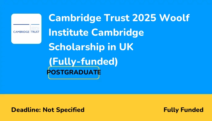 Cambridge Trust 2025 Woolf Institute Cambridge Scholarship in UK (Fully-funded)