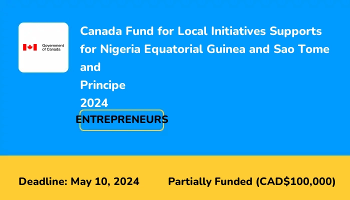 Canada Fund for Local Initiatives Supports for Nigeria Equatorial Guinea and Sao Tome and Principe 2024