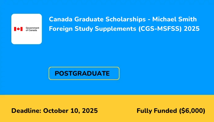 Canada Graduate Scholarships - Michael Smith Foreign Study Supplements (CGS-MSFSS) 2025