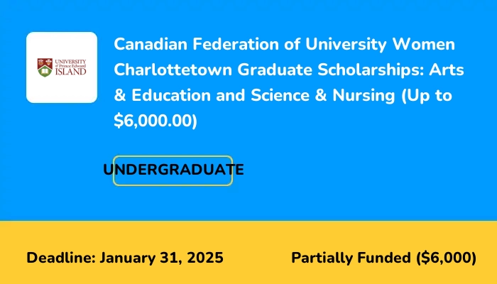 UPEI 2025 Canadian Federation of University Women Charlottetown Graduate Scholarships (Up to $6,000.00)