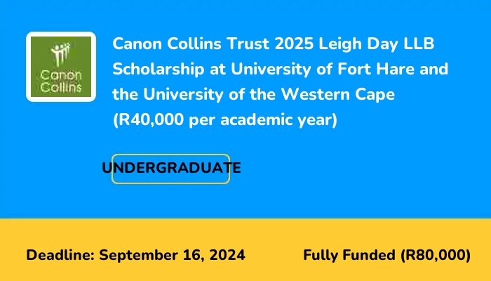 Canon Collins Trust 2025 Leigh Day LLB Scholarship at University of Fort Hare and the University of the Western Cape (R40,000 per academic year)