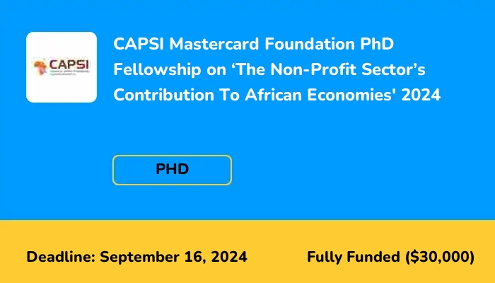 CAPSI Mastercard Foundation PhD Fellowship on ‘The Non-Profit Sector’s Contribution To African Economies' 2024
