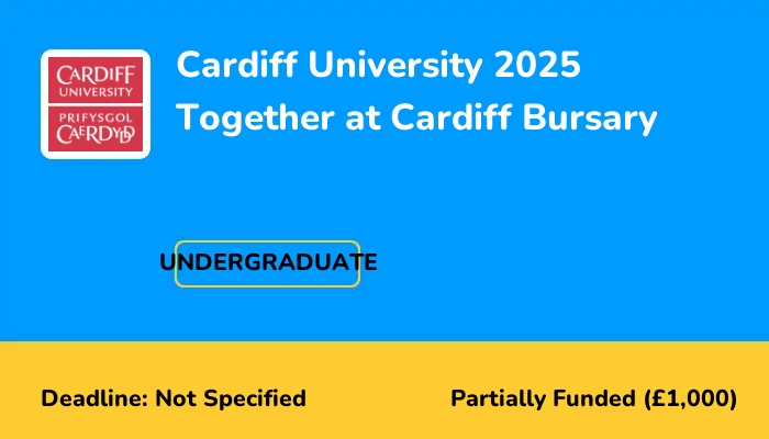 Cardiff University 2025 Together at Cardiff Bursary