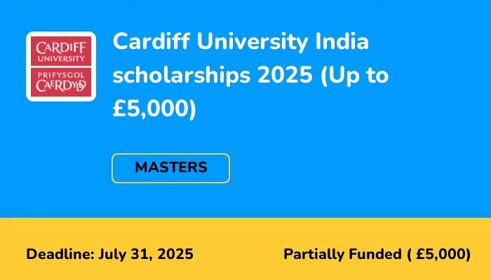 Cardiff University India scholarships 2025 (Up to £5,000)
