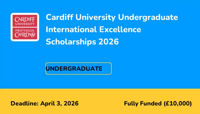 Cardiff University Undergraduate International Excellence Scholarships 2026