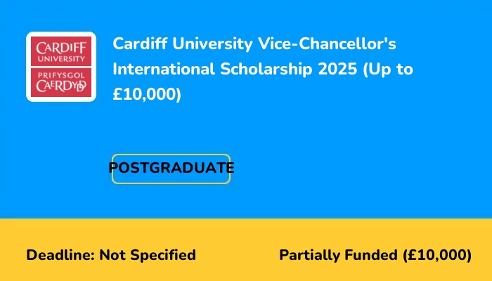 Cardiff University Vice-Chancellor's International Scholarship 2025 (Up to £10,000)