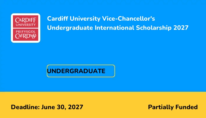 Cardiff University Vice-Chancellor's Undergraduate International Scholarship 2027
