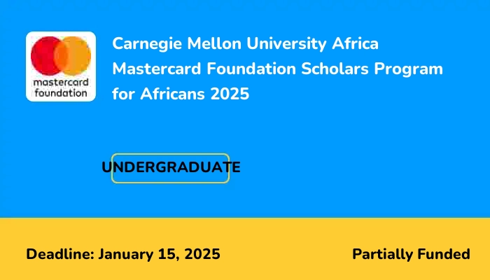 Carnegie Mellon University Africa Mastercard Foundation Scholars Program for Africans 2025