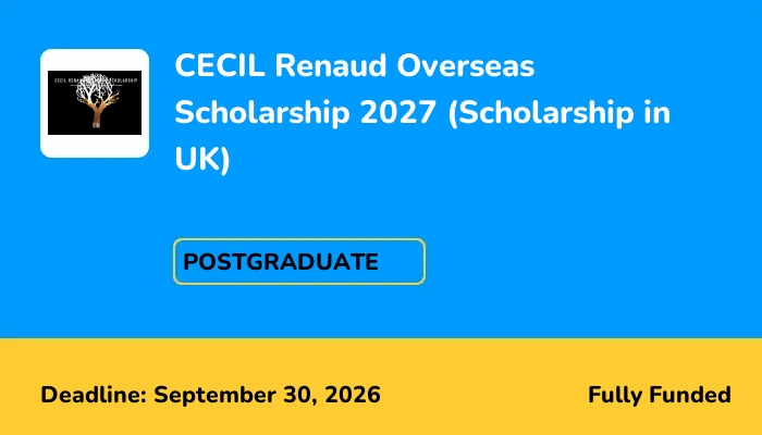 CECIL Renaud Overseas Scholarship 2027 (Scholarship in UK)