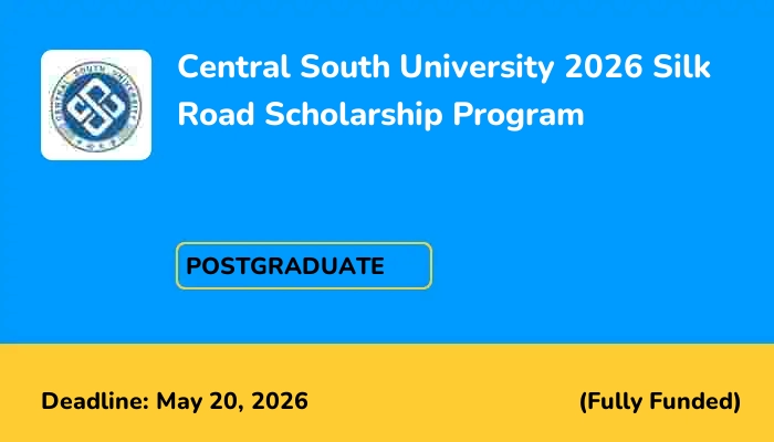 Central South University 2026 Silk Road Scholarship Program