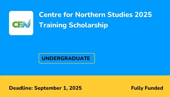 Centre for Northern Studies 2025 Training Scholarship