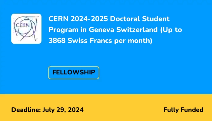 CERN 2024-2025 Doctoral Student Program in Geneva Switzerland (Up to 3868 Swiss Francs per month)