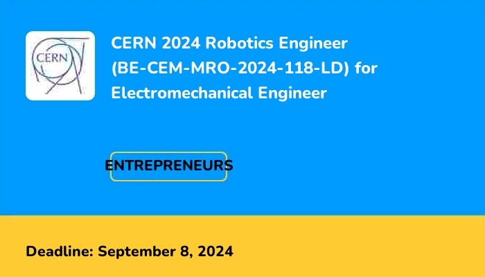 CERN 2024 Robotics Engineer (BE-CEM-MRO-2024-118-LD) for Electromechanical Engineer