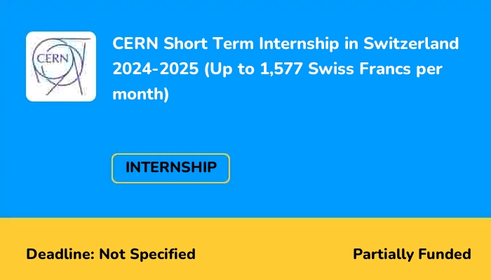 CERN Short Term Internship in Switzerland 2024-2025 (Up to 1,577 Swiss Francs per month)