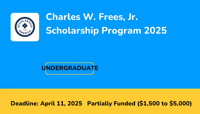 Charles W. Frees, Jr. Scholarship Program 2025