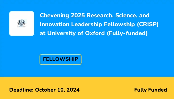 Chevening Research Science and Innovation Leadership Fellowship (CRISP) at University of Oxford 2025 (Fully-funded)