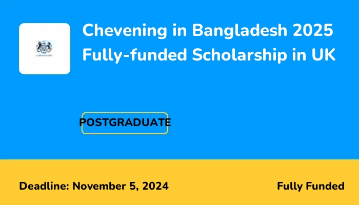 Chevening in Bangladesh 2025 Fully-funded Scholarship in UK