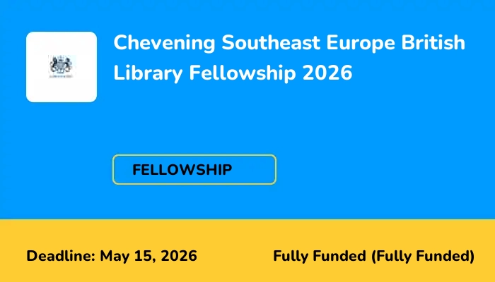 Chevening Southeast Europe British Library Fellowship 2026