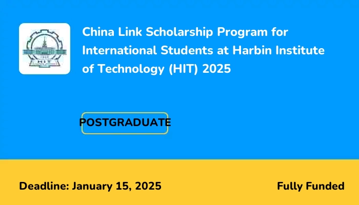 China Link Scholarship Program for International Students at Harbin Institute of Technology (HIT) 2025