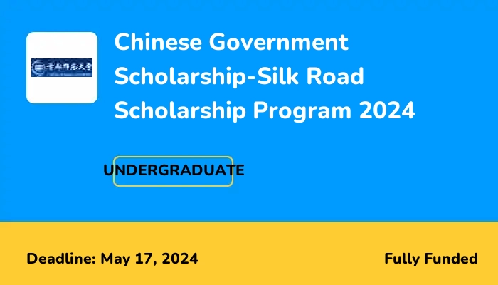 Chinese Government Scholarship-Silk Road Scholarship Program 2024