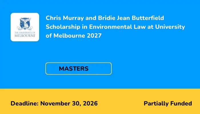 Chris Murray and Bridie Jean Butterfield Scholarship in Environmental Law at University of Melbourne 2027