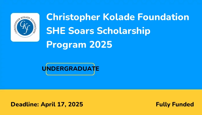 Christopher Kolade Foundation SHE Soars Scholarship Program 2025