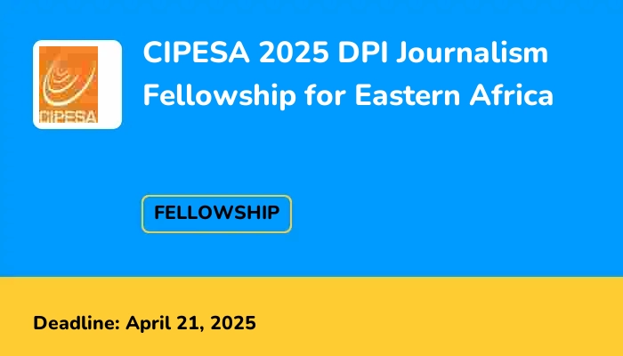 CIPESA 2025 DPI Journalism Fellowship for Eastern Africa