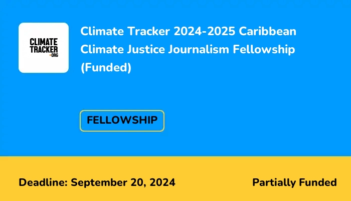 Climate Tracker 2024-2025 Caribbean Climate Justice Journalism Fellowship (Funded)