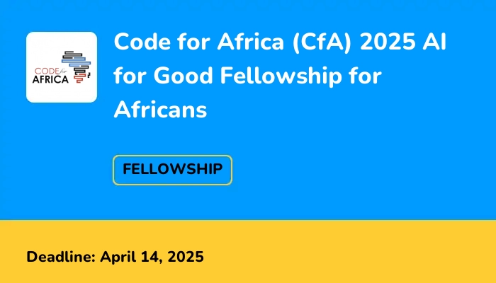 Code for Africa (CfA) 2025 AI for Good Fellowship for Africans