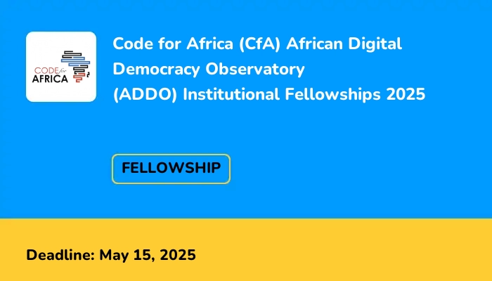 Code for Africa (CfA) African Digital Democracy Observatory (ADDO) Institutional Fellowships 2025