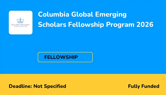 Columbia Global Emerging Scholars Fellowship Program 2026
