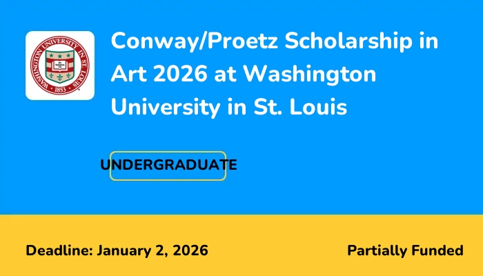 Conway/Proetz Scholarship in Art 2026 at Washington University in St. Louis