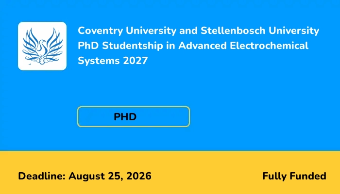 Coventry University and Stellenbosch University PhD Studentship in Advanced Electrochemical Systems 2027