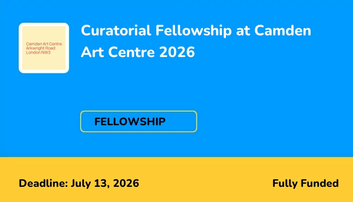Curatorial Fellowship at Camden Art Centre 2026