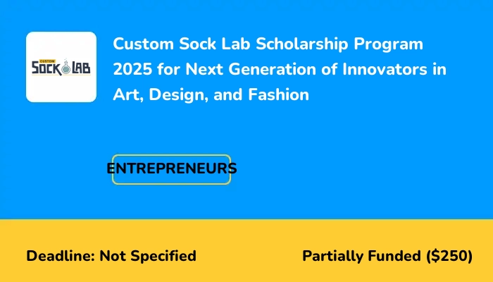 Custom Sock Lab Scholarship Program 2025 for Next Generation of Innovators in Art, Design, and Fashion