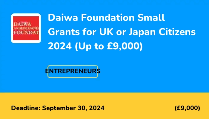 Daiwa Foundation Small Grants for UK or Japan Citizens 2024 (Up to £9,000)