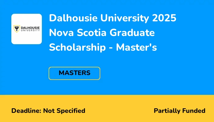 Dalhousie University 2025 Nova Scotia Graduate Scholarship - Master's