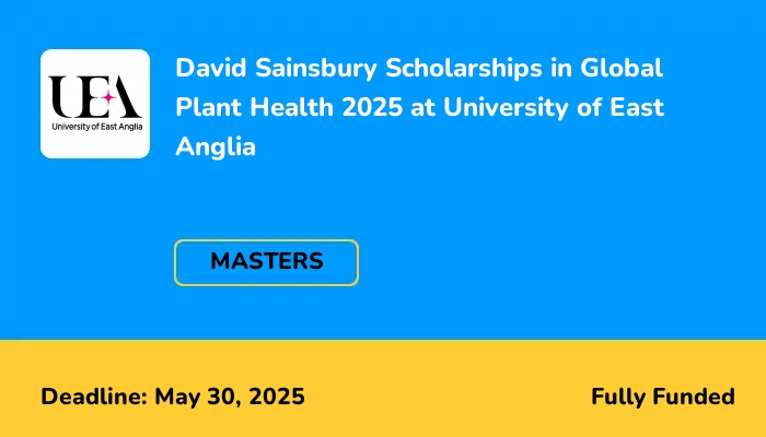 David Sainsbury Scholarships in Global Plant Health 2025 at University of East Anglia