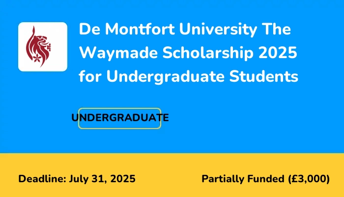 De Montfort University The Waymade Scholarship 2025 for Undergraduate Students