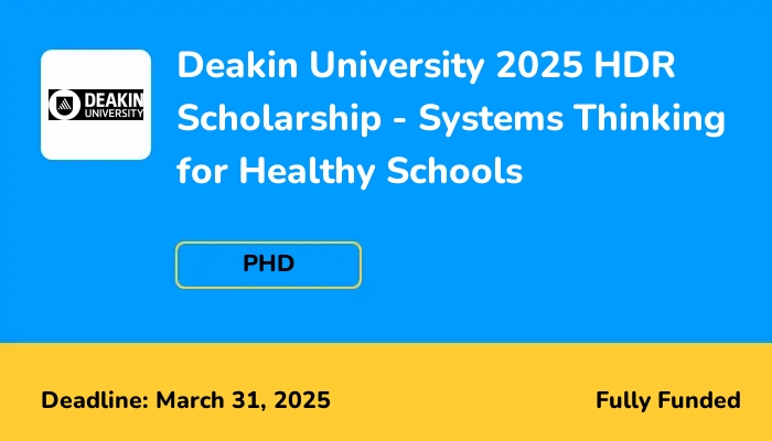 Deakin University 2025 HDR Scholarship - Systems Thinking for Healthy Schools
