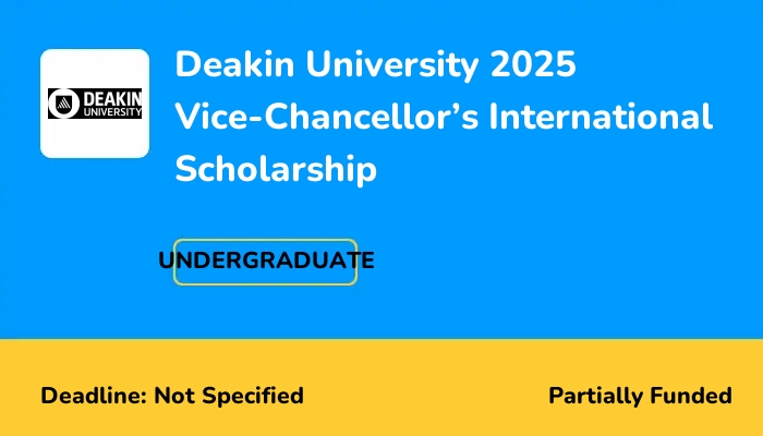 Deakin University 2025 Vice-Chancellor’s International Scholarship