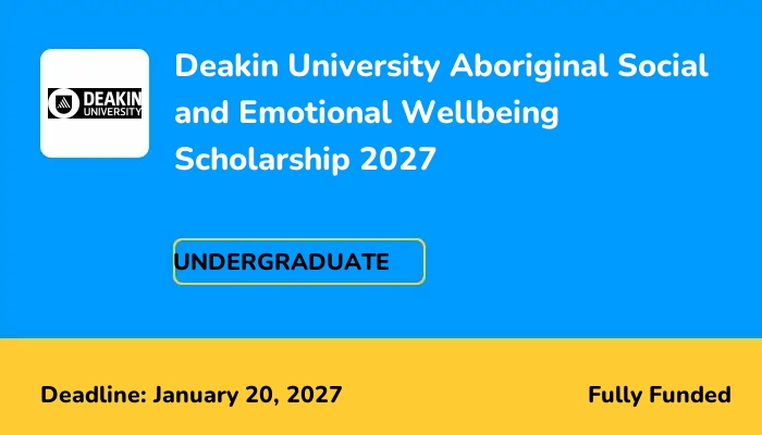 Deakin University Aboriginal Social and Emotional Wellbeing Scholarship 2027