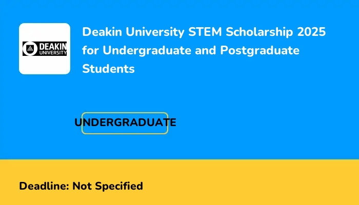 Deakin University STEM Scholarship 2025 for Undergraduate and Postgraduate Students